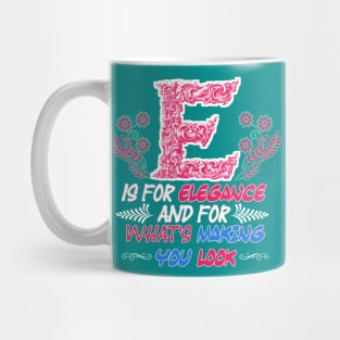 Self-love Elegance - E is for Elegance and What's Making You Look! Mug